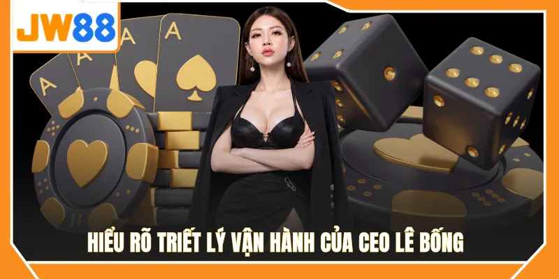 Hiểu rõ triết lý vận hành của CEO Lê Bống