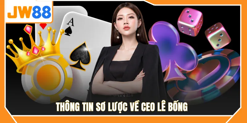 Thông tin sơ lược về CEO Lê Bống