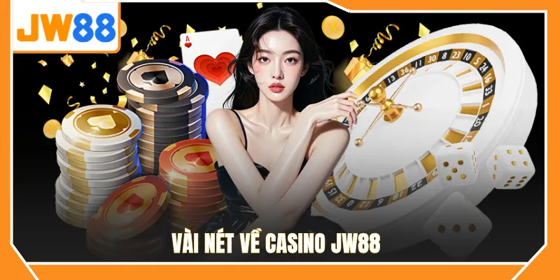Vài nét về casino JW88